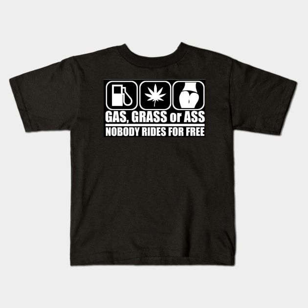 Gas, Grass or Ass - Nobody rides for free Kids T-Shirt by  The best hard hat stickers 